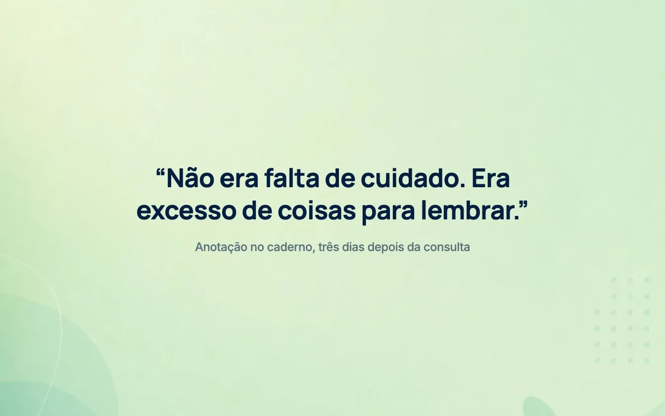Cartão com a frase: não era falta de cuidado, era excesso de coisas para lembrar